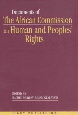 Documents of the African Commission on Human and Peoples' Rights - Volume 1, 1987-1998 - Malcolm Evans, Rachel Murray