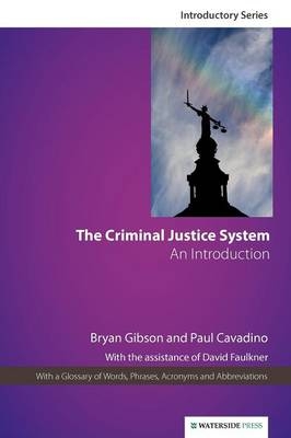 The Criminal Justice System - Bryan Gibson, Paul Cavadino