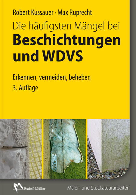 Die häufigsten Mängel bei Beschichtungen und WDVS - Robert Kussauer, Max Ruprecht
