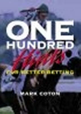 One Hundred Hints for Better Betting - Mark Coton