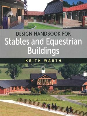 Design Handbook for Stables and Equestrian Buildings - Keith Warth