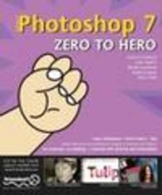 Photoshop 7 Zero to Hero - Gavin Cromhout, Julie Hatton, Martin Jacobsen, Adam Juniper, Vikas Shah