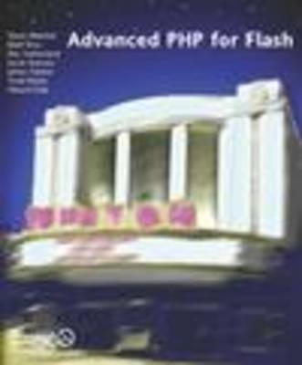 Advanced PHP for Flash - Steven Webster, Matt Rice, Havard Eide, Jacob Hanson, Matthias Kannengeisser