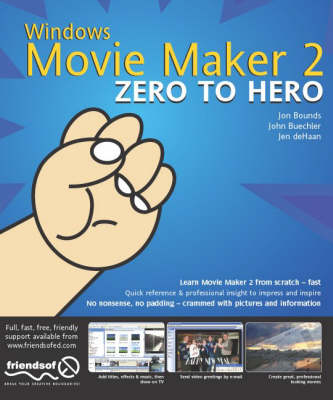 Windows MovieMaker 2 Zero to Hero - Jon Bounds, John Buechler, Jen deHaan