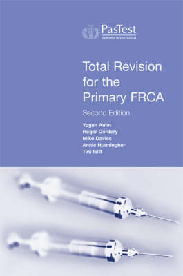 Total Revision for the Primary FRCA - A. Hunningher, Tim Isitt, R. Cordery