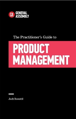 The Practitioner's Guide To Product Management - Jock Busuttil