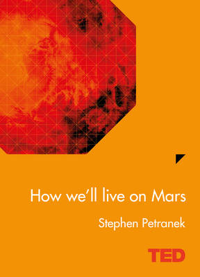 How We'll Live On Mars - Stephen Petranek