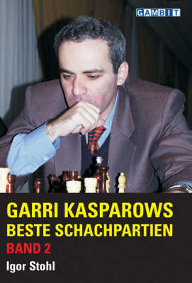 Garri Kasparows Beste Schachpartien - Igor Stohl