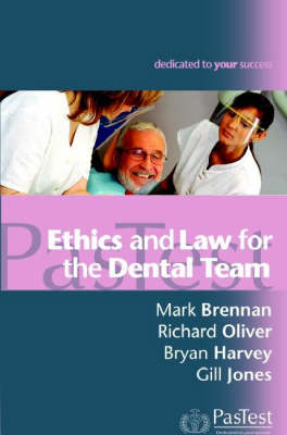 Ethics and Law for the Dental Team - M. Brennan, R. Oliver, B. Harvey