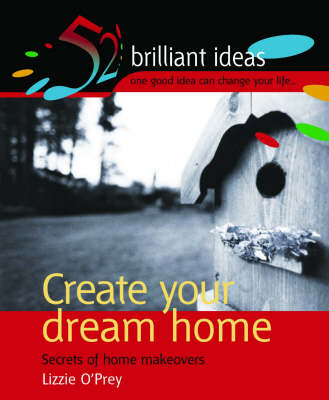 Create Your Dream Home - Lizzie O'Prey