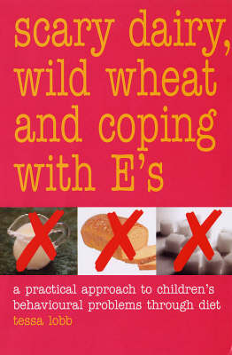 Scary Dairy, Wild Wheat and Coping with E's - Tessa Lobb