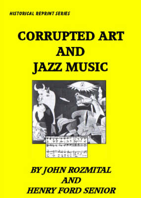 Corrupted Art and Jazz Music - Henry Ford, John Rozmital