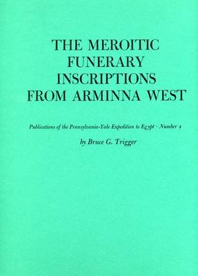 The Meroitic Funerary Inscriptions from Arminna West - Bruce G. Trigger