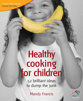 Healthy Cooking for Children: 52 Brilliant Ideas - Mandy Francis