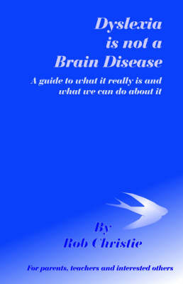 Dyslexia is Not a Brain Disease - Rob Christie