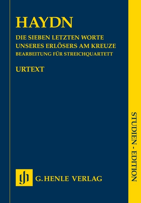 Joseph Haydn - Die Sieben letzten Worte unseres Erlösers am Kreuze, Bearbeitung für Streichquartett Hob. XX/1B - 