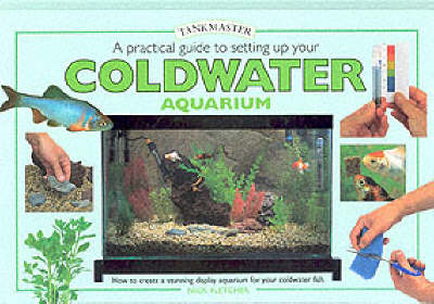 A Practical Guide to Setting Up Your Cold Water Aquarium - Nick Fletcher
