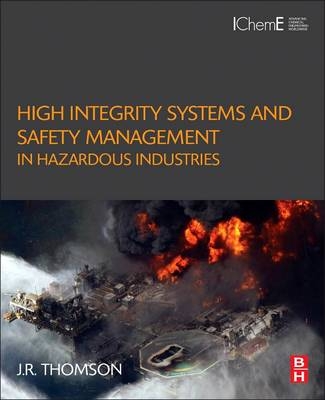 High Integrity Systems and Safety Management in Hazardous Industries - J.R Thomson