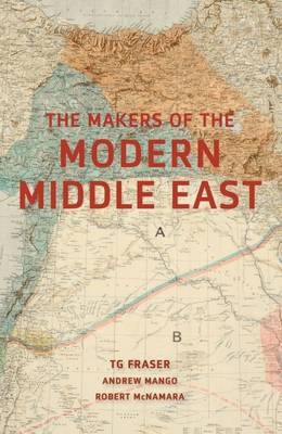 The Makers of the Modern Middle East 2e - T. G. Fraser, Andrew Mango, Robert McNamara