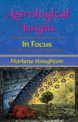 Astroogical Insights: in Focus - Marlene Houghton