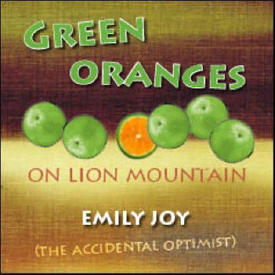 Green Oranges on Lion Mountain - Emily Joy