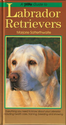 Petlove Guide to Labrador Retrievers - Marjorie Satterthwaite