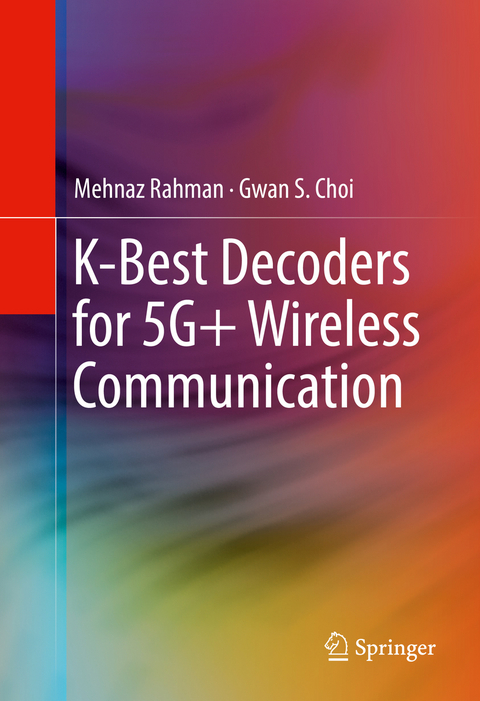 K-Best Decoders for 5G+ Wireless Communication - Mehnaz Rahman, Gwan S. Choi