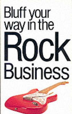 The Bluffer's Guide to the Rock Business - David Knopfler