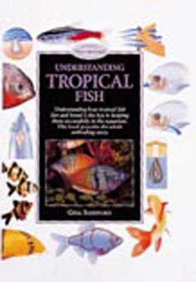 Understanding Tropical Fish - Gina Sandford