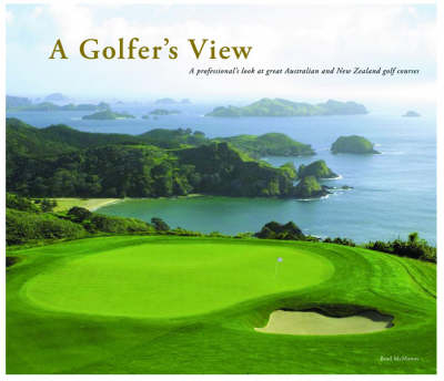 A Golfer's View - Brad Mcmanus