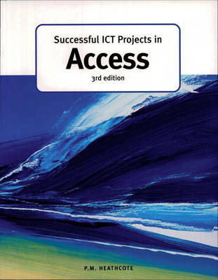 Successful ICT Projects In Access (3rd Edition) - Pat Heathcote