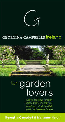 Georgina Campbell's Ireland for Garden Lovers - Georgina Campbell, Marianne Heron