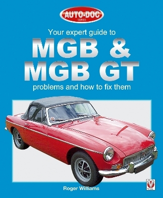 Mgb & Mgb Gt - Your Expert Guide to Problems & How to Fix Them - Roger Williams