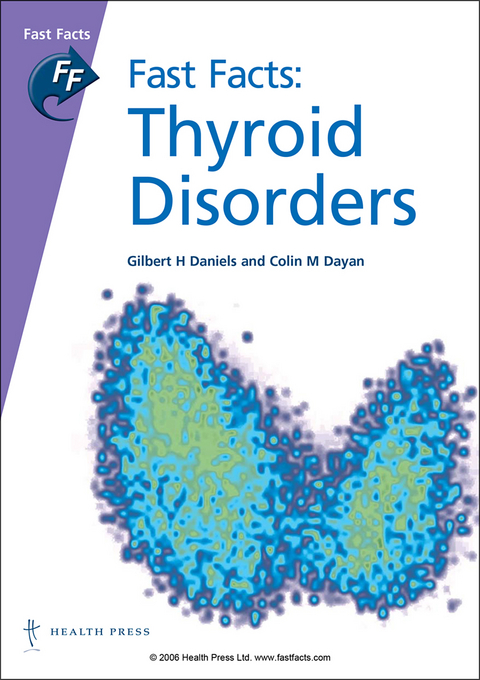 Fast Facts: Thyroid Disorders - Gilbert H. Daniels, Colin M. Dayan