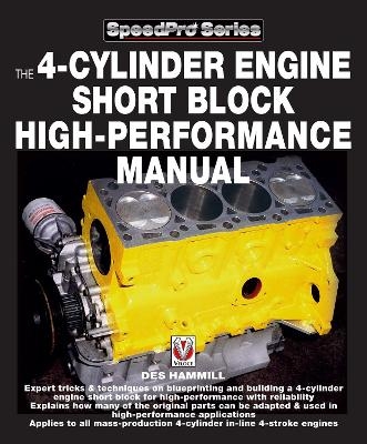 The 4-Cylinder Engine Short Block High-Performance Manual - Des Hammill