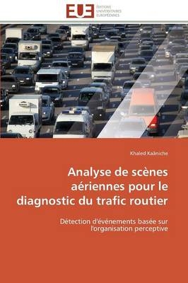 Analyse de scÃ¨nes aÃ©riennes pour le diagnostic du trafic routier - Khaled KaÃ¢niche