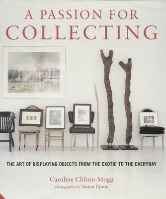 A Passion for Collecting - Caroline Clifton-Mogg