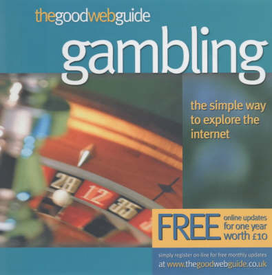 The Good Web Guide to Gambling - Mark Tindall