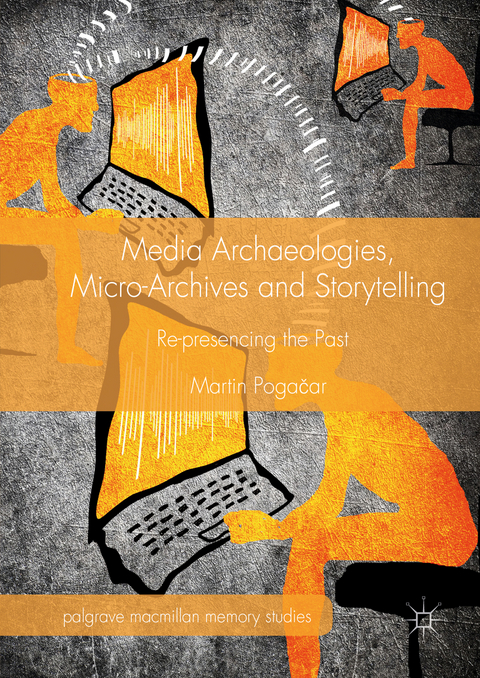 Media Archaeologies, Micro-Archives and Storytelling -  Martin Pogacar