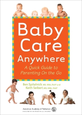 Baby Care Anywhere - Benjamin D Spitalnick, Keith M Seibert