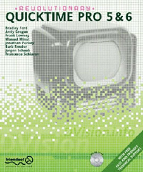 Revolutionary QuickTime Pro 5 and 6 - Bradley Ford, Andy Grogan, Frank Lowney, Manuel Minut, Jonathan Puckley
