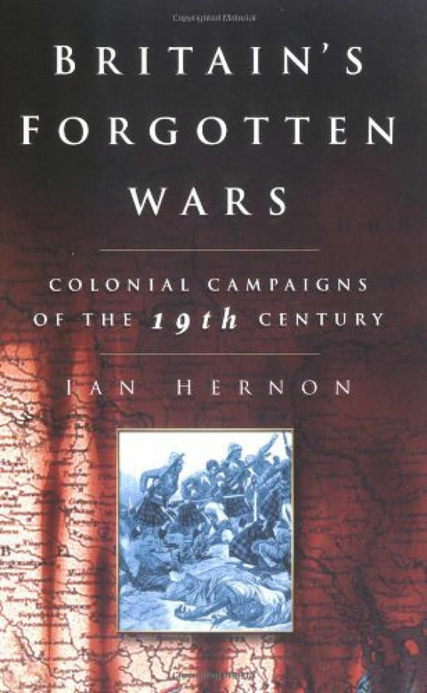 Britain's Forgotten Wars -  Ian Hernon