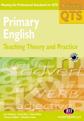 Primary English: Teaching Theory and Practice - Vivienne Griffiths, Elizabeth Coates, Jane A Medwell, Hilary Minns, David Wray