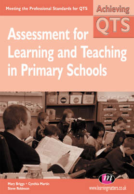 Assessment for Learning and Teaching in Primary Schools - Angela Woodfield, Mary Briggs, Cynthia Martin