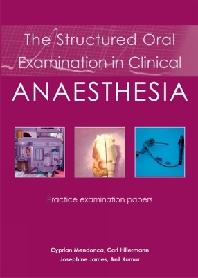 The Structured Oral Examination in Clinical Anaesthesia - Dr Cyprian Mendonca, Dr Carl Hillermann, Dr Josephine James, Dr Anil Kumar