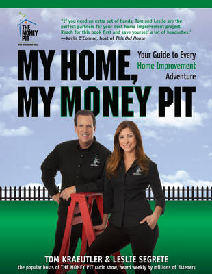 My Home, My Money Pit - Tom Kraeutler, Leslie Segrete