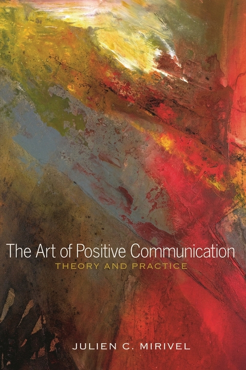 The Art of Positive Communication - Julien C. Mirivel