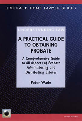 A Practical Guide to Obtaining Probate - Peter Wade