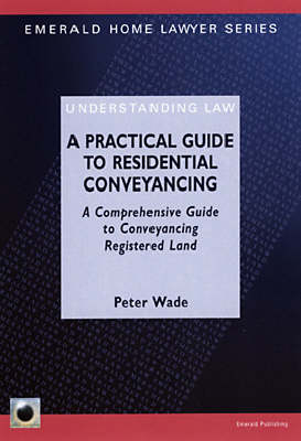 A Practical Guide to Residential Conveyancing - Peter Wade