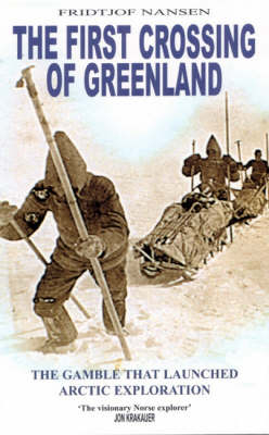 First Crossing of Greenland - Fridtjof Nansen